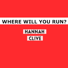 Artwork. Hannah Clive. Where Will You Run.